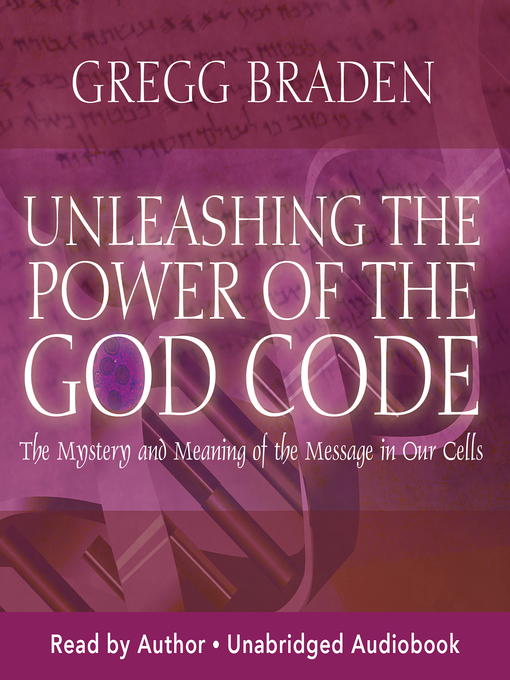 Title details for Unleashing the Power of the God Code by Gregg Braden - Available